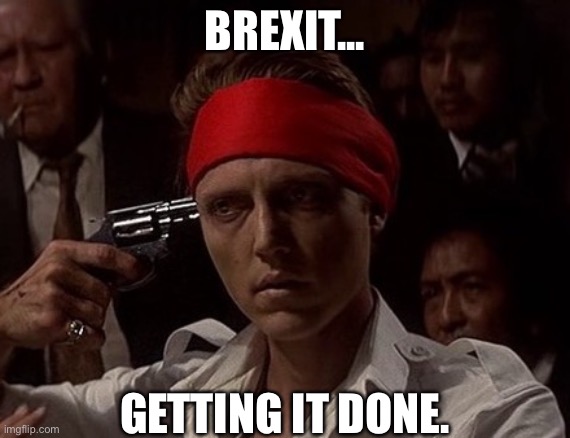 Brexit, getting it done | BREXIT... GETTING IT DONE. | image tagged in brexit,brexshit,brexitshambles | made w/ Imgflip meme maker