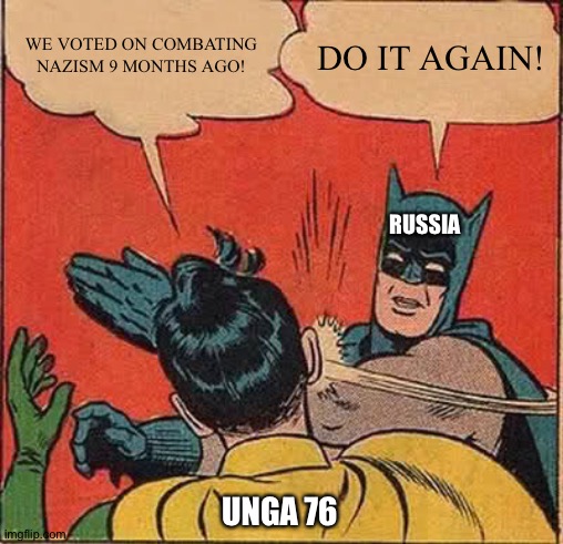 United Nations Becoming Duma During German Elections | WE VOTED ON COMBATING NAZISM 9 MONTHS AGO! DO IT AGAIN! RUSSIA; UNGA 76 | image tagged in batman slapping robin,united nations,nazis,germany,election,gas | made w/ Imgflip meme maker