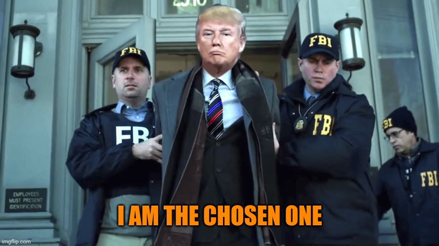 LockHimUp | I AM THE CHOSEN ONE | image tagged in lockhimup | made w/ Imgflip meme maker