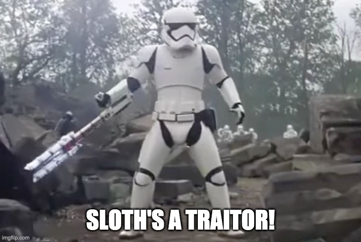 TRAITOR | SLOTH'S A TRAITOR! | image tagged in traitor | made w/ Imgflip meme maker