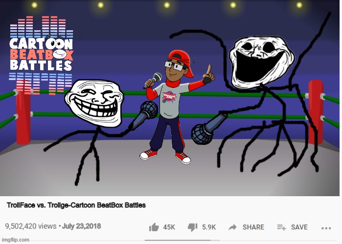 TrollFace vs. Trollge-Cartoon BeatBox Battles; July 23,2018 | image tagged in cartoon beatbox battles,trollface,vs,trollge | made w/ Imgflip meme maker