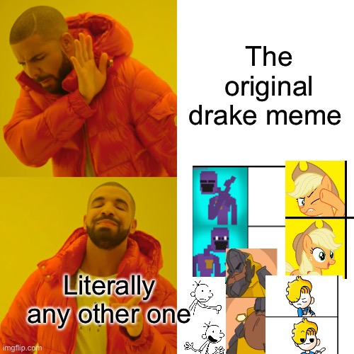 Ok this is fantastic | The original drake meme; Literally any other one | image tagged in memes,drake hotline bling,meme is yum,far too many | made w/ Imgflip meme maker