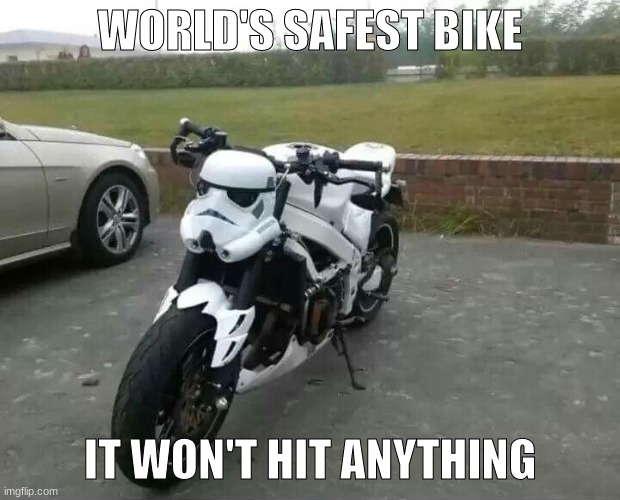 hahahahaha | WORLD'S SAFEST BIKE; IT WON'T HIT ANYTHING | image tagged in dank memes,star wars | made w/ Imgflip meme maker