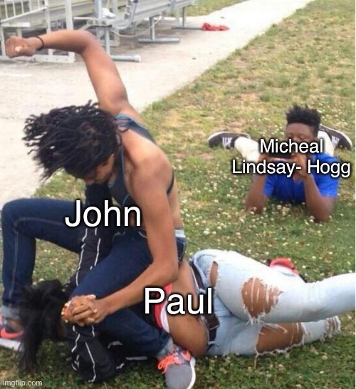 Beatles | Micheal Lindsay- Hogg; John; Paul | image tagged in guy recording a fight,the beatles | made w/ Imgflip meme maker