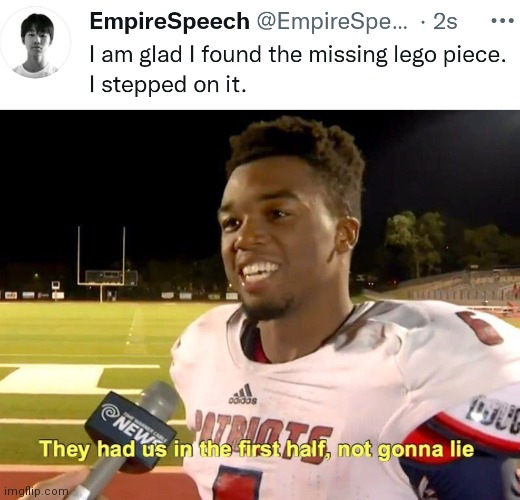 NGL | image tagged in they had us in the first half,lego,ouch,hide the pain harold,pain,they had us in the first half not gonna lie | made w/ Imgflip meme maker