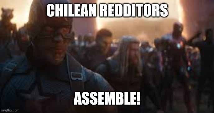 Avengers Assemble | CHILEAN REDDITORS; ASSEMBLE! | image tagged in avengers assemble | made w/ Imgflip meme maker