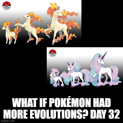 Check the tags Pokemon more evolutions for each new one. | WHAT IF POKÉMON HAD MORE EVOLUTIONS? DAY 32 | image tagged in memes,blank transparent square,pokemon more evolutions,ponyta,pokemon,why are you reading this | made w/ Imgflip meme maker