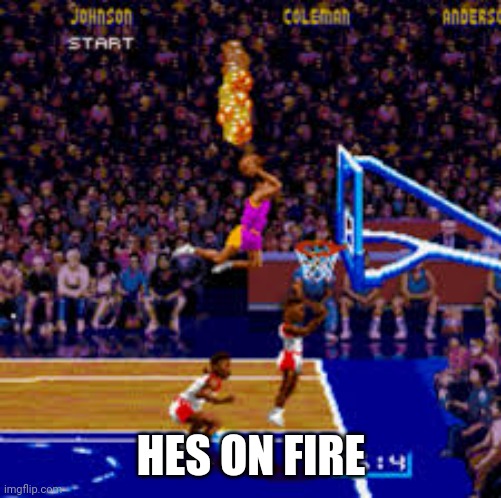 HES ON FIRE | made w/ Imgflip meme maker