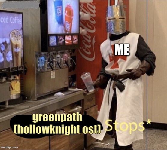 Holy music stops | greenpath (hollowknight ost) ME | image tagged in holy music stops | made w/ Imgflip meme maker
