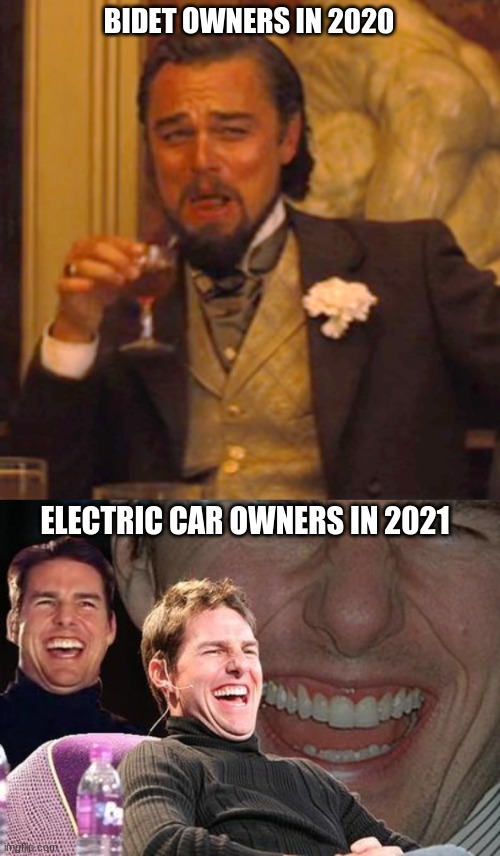  BIDET OWNERS IN 2020; ELECTRIC CAR OWNERS IN 2021 | image tagged in memes,laughing leo,tom cruise laugh,uk,shortage,shortages | made w/ Imgflip meme maker