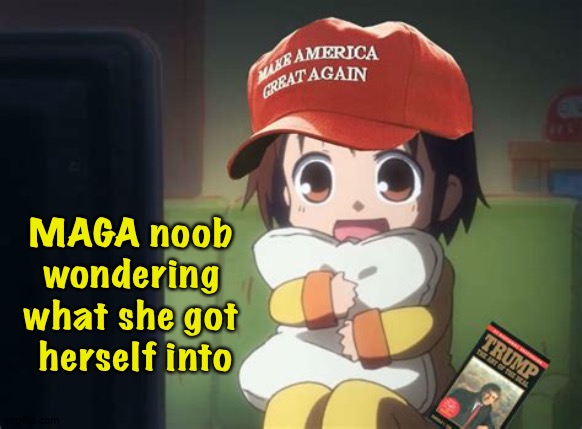 Help her! | MAGA noob 
wondering 
what she got 
herself into | image tagged in anime maga | made w/ Imgflip meme maker