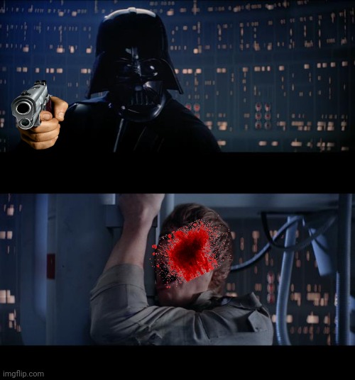 I am your murderer | image tagged in memes,star wars no | made w/ Imgflip meme maker