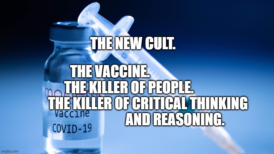 Moderna | THE NEW CULT. THE VACCINE.                              THE KILLER OF PEOPLE.               
       THE KILLER OF CRITICAL THINKING                             AND REASONING. | image tagged in moderna | made w/ Imgflip meme maker