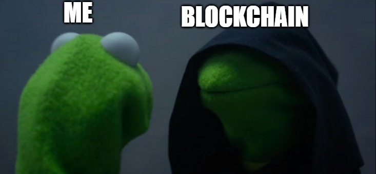 the future | ME; BLOCKCHAIN | image tagged in memes,evil kermit | made w/ Imgflip meme maker