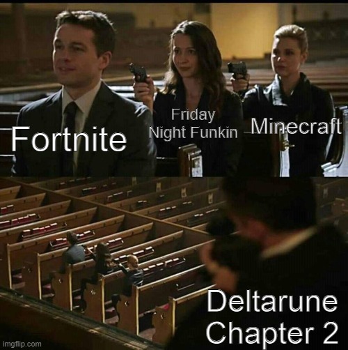day 12387 of me having no ideas to what to put in the name of the meme | Minecraft; Friday Night Funkin; Fortnite; Deltarune Chapter 2 | image tagged in church gun,friday night funkin,fortnite,minecraft,deltarune chapter 2 | made w/ Imgflip meme maker