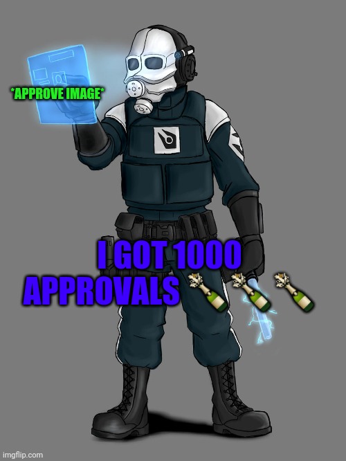 *APPROVE IMAGE*; I GOT 1000 APPROVALS 🍾🍾🍾 | made w/ Imgflip meme maker