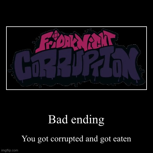 Bad ending | image tagged in funny,demotivationals | made w/ Imgflip demotivational maker