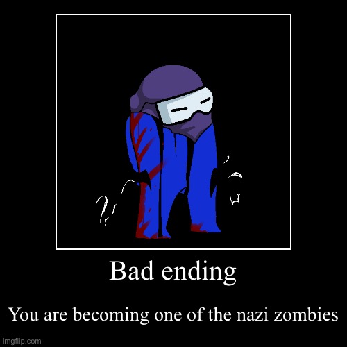 Among us bad ending zombies | image tagged in funny,demotivationals | made w/ Imgflip demotivational maker