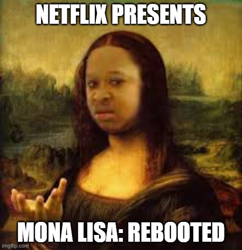 Mona Lisa Black Girl Imgflip