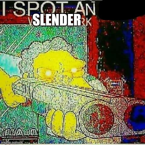 I SPOT AN x WATERMARK | SLENDER | image tagged in i spot an x watermark | made w/ Imgflip meme maker