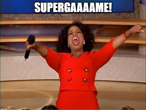 Oprah You Get A Meme | SUPERGAAAAME! | image tagged in memes,oprah you get a | made w/ Imgflip meme maker