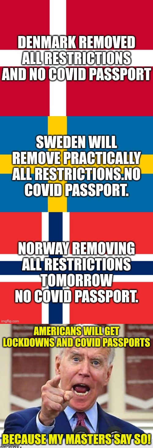No Passports in... | AMERICANS WILL GET LOCKDOWNS AND COVID PASSPORTS; BECAUSE MY MASTERS SAY SO! | image tagged in joe biden no malarkey,joe biden,covid-19,vaccines | made w/ Imgflip meme maker
