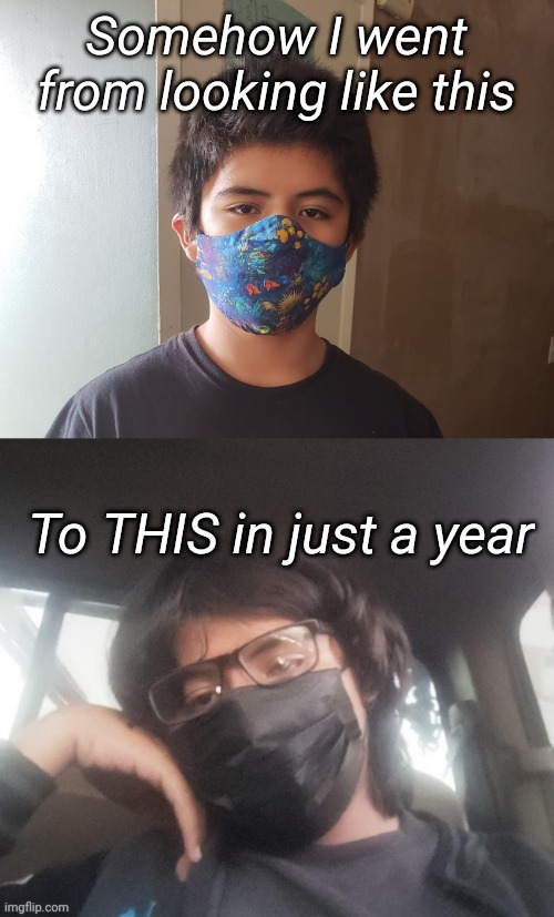 God my 2020 self is hideous compared to current me- | Somehow I went from looking like this; To THIS in just a year | made w/ Imgflip meme maker