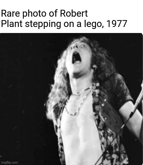 Trampled Underfoot | Rare photo of Robert Plant stepping on a lego, 1977 | image tagged in robert plant,led zeppelin,good times,bad time,classic rock,lego | made w/ Imgflip meme maker