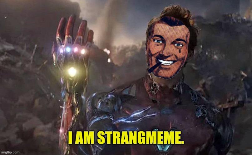 I AM STRANGMEME. | made w/ Imgflip meme maker