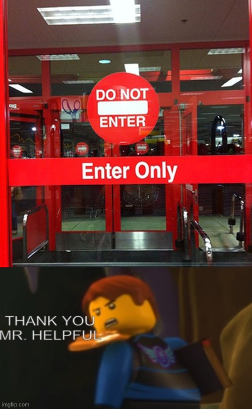 Which one? Enter or exit? | image tagged in thank you mister helpful | made w/ Imgflip meme maker