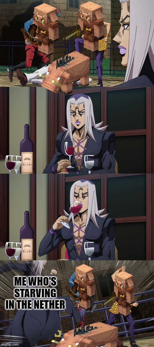 Let me in on killing that hoglin |  ME WHO'S STARVING IN THE NETHER | image tagged in abbacchio joins in the fun | made w/ Imgflip meme maker