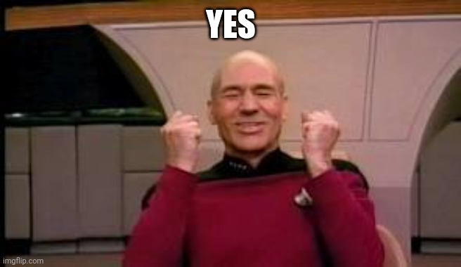 Happy Picard | YES | image tagged in happy picard | made w/ Imgflip meme maker