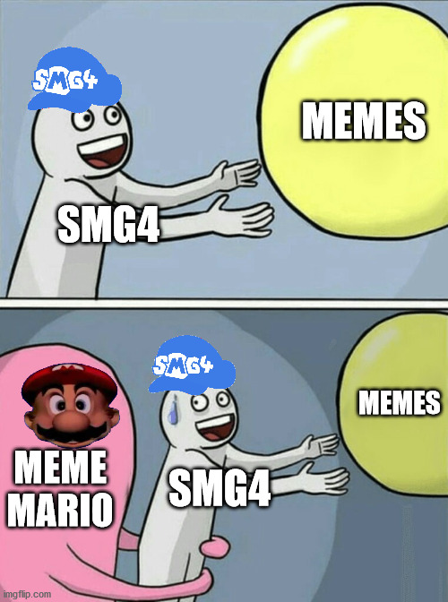 Running Away Balloon | MEMES; SMG4; MEMES; MEME MARIO; SMG4 | image tagged in memes,running away balloon | made w/ Imgflip meme maker