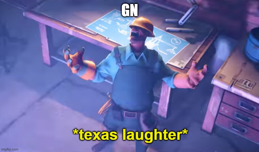 YEEEEEEEEEEEEEE HAAAAW | GN | image tagged in yeeeeeeeeeeeeee haaaaw | made w/ Imgflip meme maker