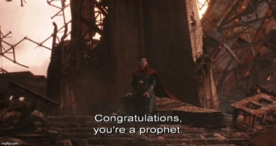 Doctor Strange congratulations you're a prophet | image tagged in doctor strange congratulations you're a prophet | made w/ Imgflip meme maker