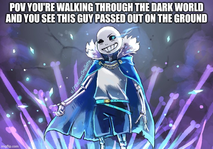 Deltarune RP | POV YOU'RE WALKING THROUGH THE DARK WORLD AND YOU SEE THIS GUY PASSED OUT ON THE GROUND | made w/ Imgflip meme maker