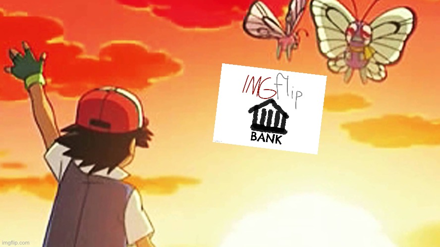 I’m withdrawing my Bank bill from consideration until after October’s elections. We’ll meet again soon! | image tagged in bye bye butterfree,imgflip_bank,imgflipbank,october elections,rup,right unity party | made w/ Imgflip meme maker