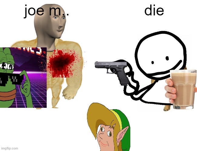 you reeee | joe m.. die | image tagged in memes,buff doge vs cheems | made w/ Imgflip meme maker