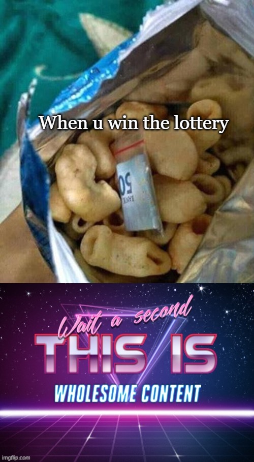 u won the lottery, bud. | When u win the lottery | image tagged in funny,funni | made w/ Imgflip meme maker