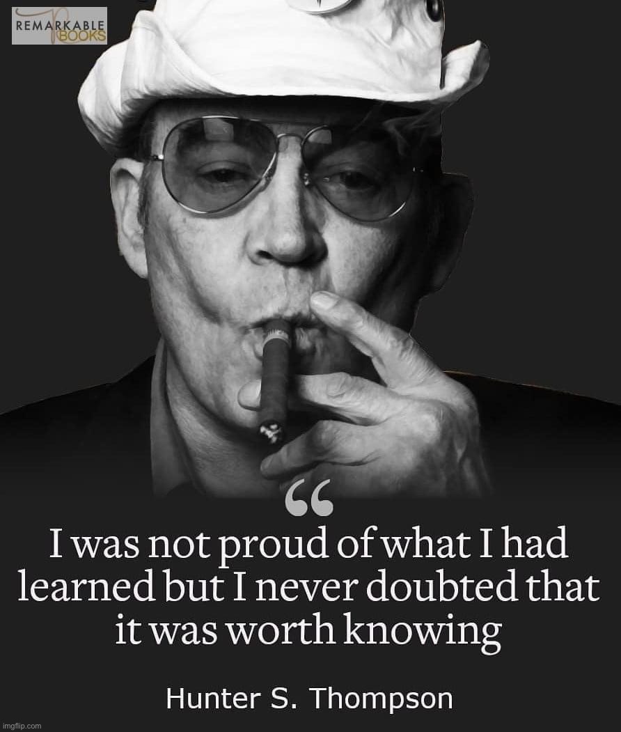 Hunter Thompson quote | image tagged in hunter thompson quote | made w/ Imgflip meme maker