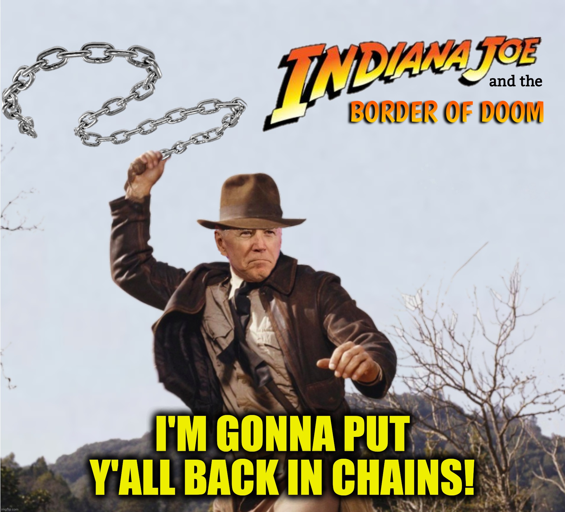 I'M GONNA PUT Y'ALL BACK IN CHAINS! | made w/ Imgflip meme maker