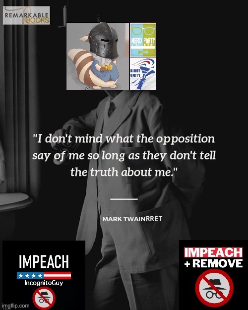 It’s easy to beat false allegations. It’s harder to beat true ones. | image tagged in mark twain quote,what,the,opposition,say,impeach ig | made w/ Imgflip meme maker