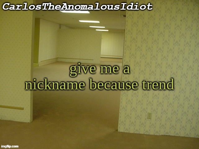 ubhuhbjhjbhhhghj | give me a nickname because trend | made w/ Imgflip meme maker