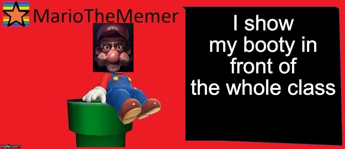mariothememer announcement template v1 | I show my booty in front of the whole class | image tagged in mariothememer announcement template v1 | made w/ Imgflip meme maker