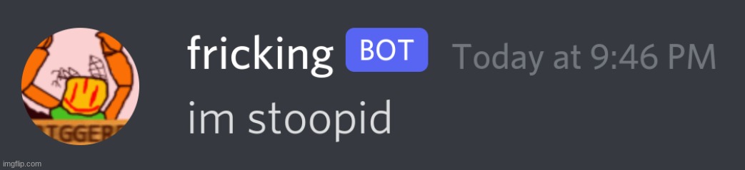 fricking BOT | made w/ Imgflip meme maker