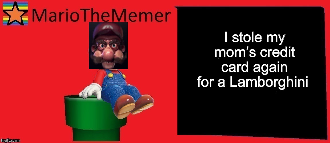 mariothememer announcement template v1 | I stole my mom’s credit card again for a Lamborghini | image tagged in mariothememer announcement template v1 | made w/ Imgflip meme maker