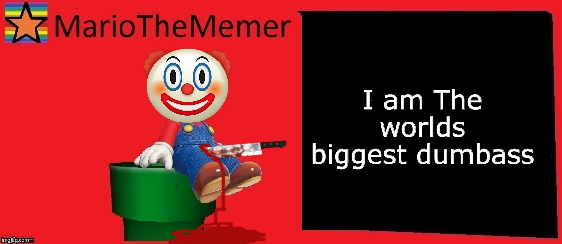 Worlds biggest snowflake | I am The worlds biggest dumbass | image tagged in mariothememer announcement template v1 | made w/ Imgflip meme maker