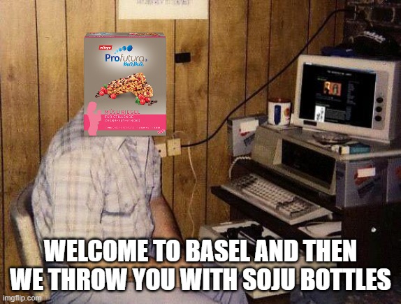 basel.png | WELCOME TO BASEL AND THEN WE THROW YOU WITH SOJU BOTTLES | image tagged in computer nerd,basel,computer | made w/ Imgflip meme maker