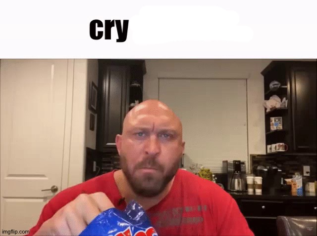 Cry About It | image tagged in cry about it | made w/ Imgflip meme maker