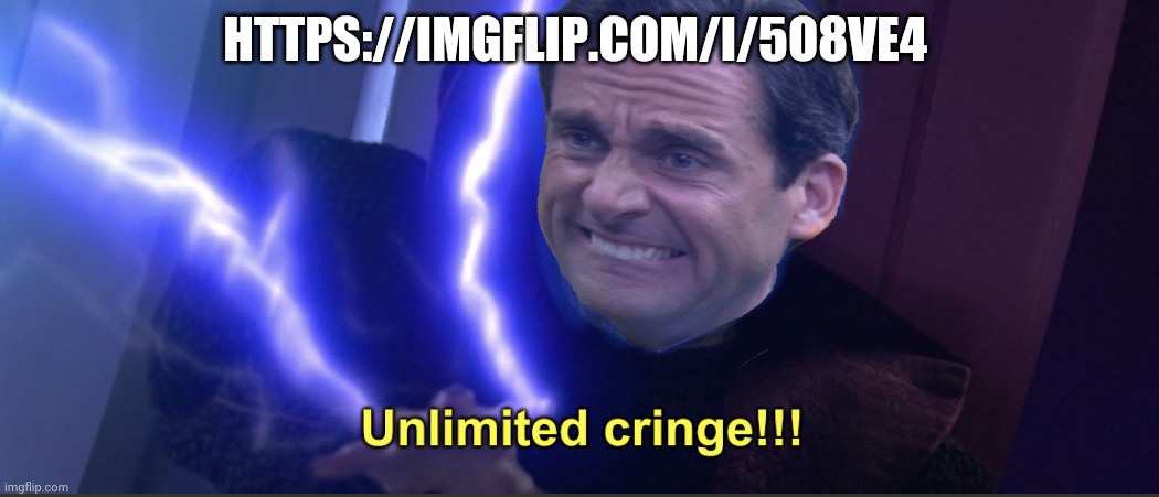 https://imgflip.com/i/5o8ve4 | HTTPS://IMGFLIP.COM/I/5O8VE4 | image tagged in unlimited cringe | made w/ Imgflip meme maker